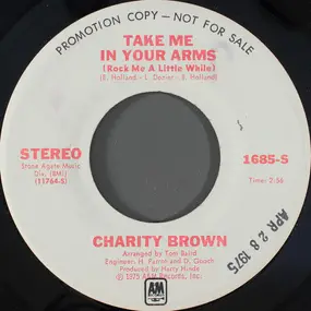 Charity Brown - Take Me In Your Arms (Rock Me A Little While)