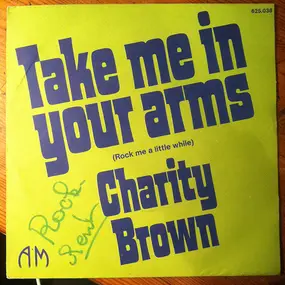 Charity Brown - Take Me In Your Arms / Rock Me A Lttle While