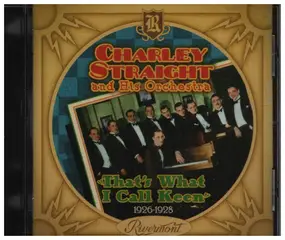 Charley Straight - That´s What I Call Keen 1926-1928