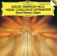 Charles-Marie Widor , Louis Vierne , Simon Preston - Symphony No. 5 / Carillon De Westminster