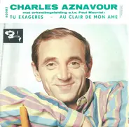 Charles Aznavour , Paul Mauriat And His Orchestra - Tu Exagères