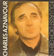 Charles Aznavour - Du Lässt Dich Geh'n