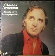 Charles Aznavour - Je N'Ai Pas Vu Le Temps Passer...