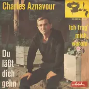 Charles Aznavour - Du Läßt Dich Gehn