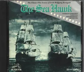 Charles Gerhardt - The Sea Hawk (The Classic Film Scores Of Erich Wolfgang Korngold)
