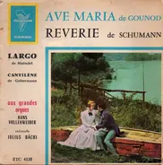Charles Gounod / Robert Schumann / Georg Friedrich Händel / Georg Goltermann / Hans Vollenweider / - Ave Maria - Rêverie - Largo - Cantilène