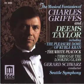 Gerard Schwarz - The Musical Fantasies Of Charles Griffes And Deems Taylor