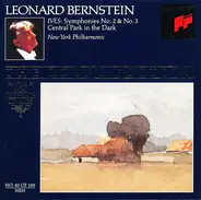 Charles Ives , Leonard Bernstein , The New York Philharmonic Orchestra - Symphonies No. 2 & No. 3, Central Park In The Dark