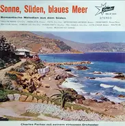 Charles Parker Und Sein Virtuoser Orchester - Sonne, Süden, Blaues Meer