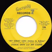 Charles Smith And Jeff Cooper - My Great Loss (Ashes To Ashes) / Glad To Be Home