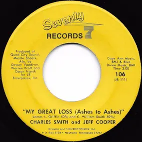 Charles Smith - My Great Loss (Ashes To Ashes) / Glad To Be Home