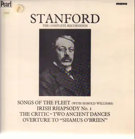 Sir Charles Villiers Stanford - The Complete Recordings