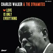 Charles Walker & The Dynamites - Love Is Only Everything