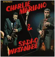 Charlie Mariano & Sadao Watanabe - Charlie Mariano & Sadao Watanabe