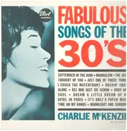 Charlie McKenzie - Fabulous Songs Of The 30's