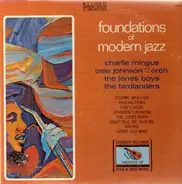 Charlie Mingus, Osie Johnson and his Orch, the Jones boys a.o. - Foundations of Modern Jazz