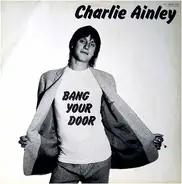 Charlie Ainley - Bang Your Door