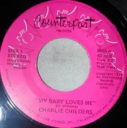 Charlie Childers - My Baby Loves Me / The Lunatic Song