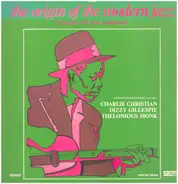 Charlie Christian / Dizzy Gillespie , Thelonious Monk - The Origin Of The Modern Jazz