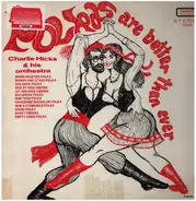 Charlie Hicks And His Orchestra - Polkas Are Better Than Ever