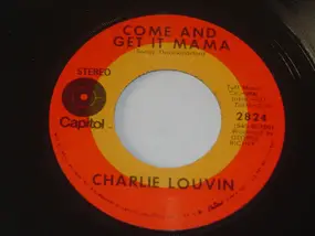 Charlie Louvin - Come And Get It Mama / Is Home Sweet Home