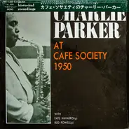 Charlie Parker - At The Cafe Society 1950