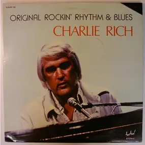 Charlie Rich - Original Rockin' Rhythm & Blues