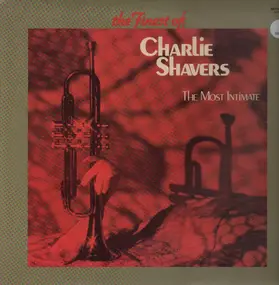 Charlie Shavers - The Finest Of Charlie Shavers - The Most Intimate