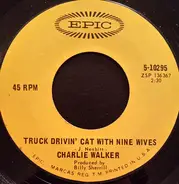 Charlie Walker - Truck Drivin' Cat With Nine Wives