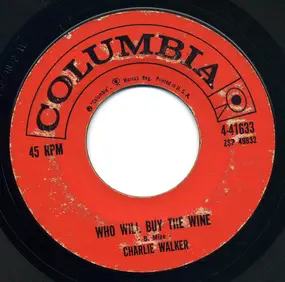 Charlie Walker - Who Will Buy The Wine / I Go Anywhere