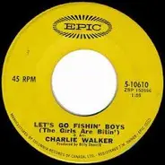 Charlie Walker - Let's Go Fishin' Boys (The Girls Are Bitin')