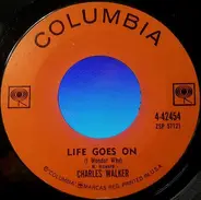 Charlie Walker - Life Goes On (I Wonder Why)