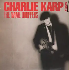 Charlie Karp - Charlie Karp & The Name Droppers