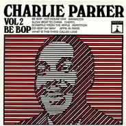 Charlie Parker - Vol. 2: Be Bop