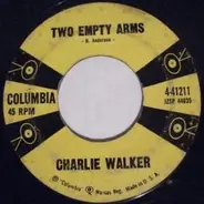 Charlie Walker - Two Empty Arms / Pick Me Up On Your Way Down