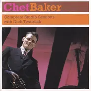 Chet Baker, Dick Twardzik - Complete Studio Sessions