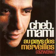 Cheb Mami - Au Pays Des Merveilles (Azwaw)