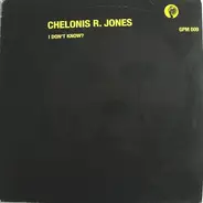 Chelonis R. Jones - I Don't Know?