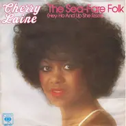 Cherry Laine - The Sea-Fare Folk (Hey-Ho And Up She Rises) / You Are The Song