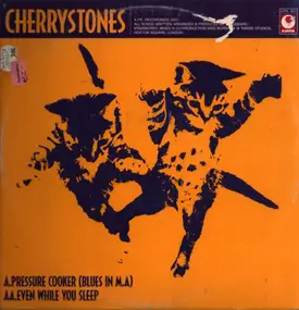 Cherrystones - Pressure Cooker (Blues In M.A) / Even While You Sleep