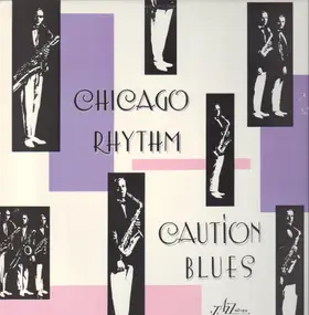 Chicago Rhythm - Caution Blues
