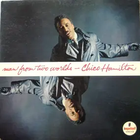 Chico Hamilton - Man from Two Worlds