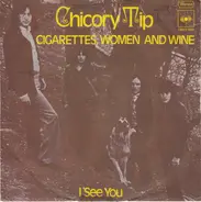 Chicory Tip - Cigarettes, Women And Wine / I See You