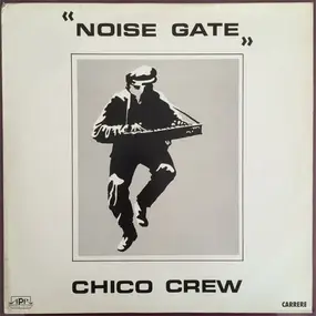 Chico Crew - Noise Gate
