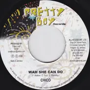 Chico / Splints - Wah She Can Do / Play Di Ginal