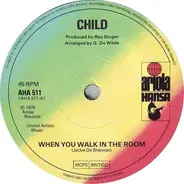 Child - When You Walk In The Room