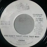 China - You Can't Treat Love That Way