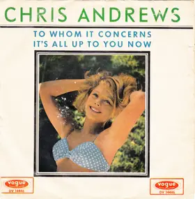 Chris Andrews - To Whom It Concerns / It' All Up To You Now