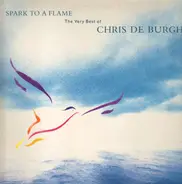 Chris De Burgh - Spark To A Flame (The Very Best Of Chris De Burgh)