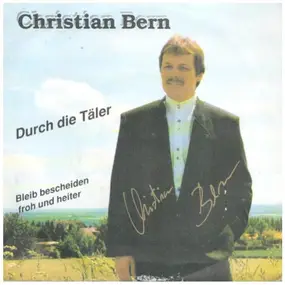 Christian Bern - Durch Die Täler / Bleibt Bescheiden Froh Und Heiter